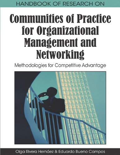 Handbook Of Research On Communities Of Practice For Organizational Management And Networking Methodologies For Competitive Advantage 1st Edition Olga Rivera Hernaez