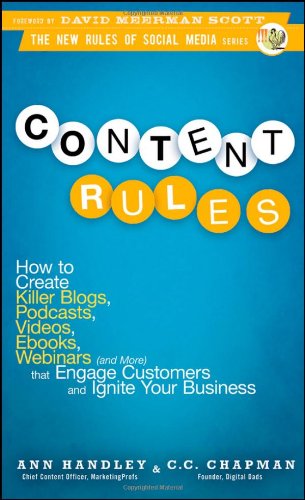 Content Rules How To Create Killer Blogs Podcasts Videos Ebooks Webinars And More That Engage Customers And Ignite Your Business New Rules Social Media Series Scanned Pdf 1st Edition Ann Handley