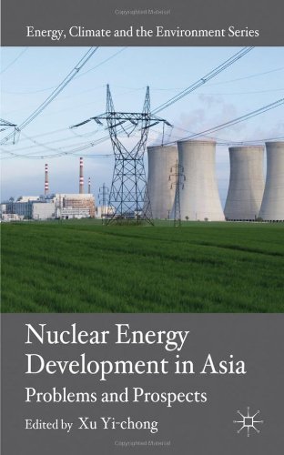 Nuclear Energy Development In Asia Problems And Prospects Energy Climate And The Environment Xu Yichong