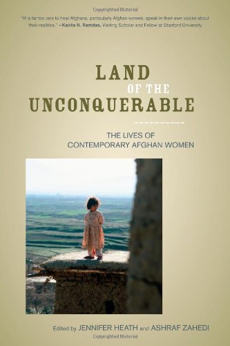 Land Of The Unconquerable The Lives Of Contemporary Afghan Women 1st Edition Jennifer Heath