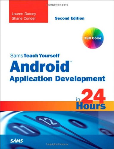Sams Teach Yourself Android Application Development In 24 Hours 2nd Edition Shane Conder