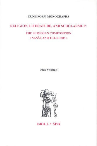 Religion Literature And Scholarship The Sumerian Composition Nanse And The Birds With A Catalogue Of Sumerian Birds Names Cuneiform Monographs 22 Niek Veldhuis