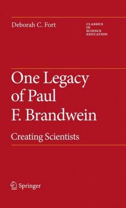 One Legacy Of Paul F Brandwein Creating Scientists 1st Edition Deborah C Fort Auth