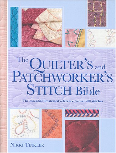 The Patchworkers And Quilters Stitch Bible Nikki Tinkler