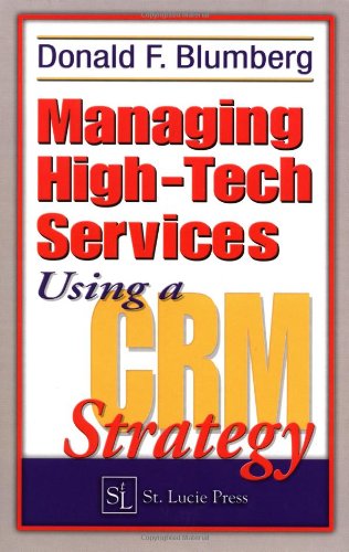 Managing Hightech Services Using A Crm Strategy 1st Edition Donald F Blumberg