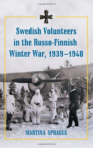 Swedish Volunteers In The Russofinnish Winter War 19391940 Martina Sprague
