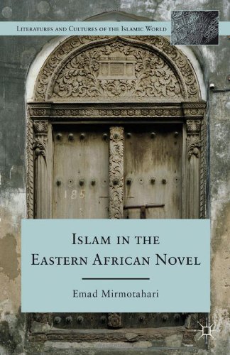 Islam In The Eastern African Novel Literatures And Cultures Of The Islamic World Emad Mirmotahari