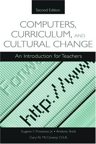 Computers Curriculum And Cultural Change An Introduction For Teachers 2nd Edition Eugne F Provenzo