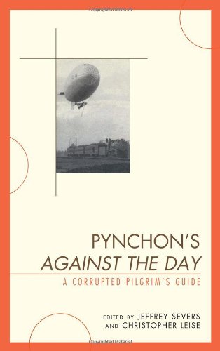 Pynchons Against The Day A Corrupted Pilgrims Guide Jeffrey Severs