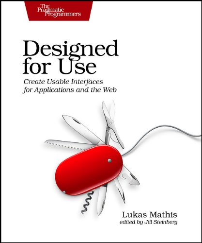Designed For Use Create Usable Interfaces For Applications And The Web 1st Edition Lukas Mathis