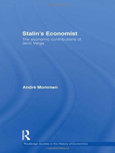 Stalins Economist The Economic Contributions Of Jen Varga Andr Mommen