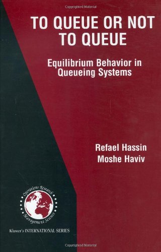 To Queue Or Not To Queue Equilibrium Behavior In Queueing Systems 1st Edition Refael Hassin