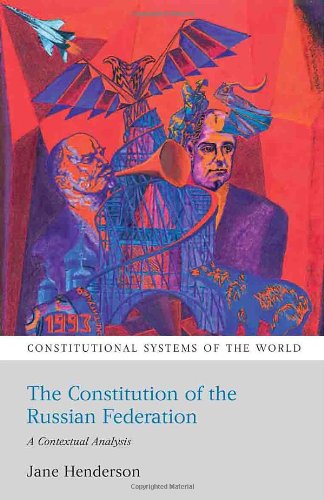 The Constitution Of The Russian Federation A Contextual Analysis Constitutional Systems Of The World Jane Henderson