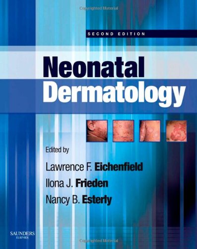 Neonatal Dermatology Second Edition Second Edition Lawrence F Eichenfield Md