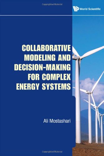 Collaborative Modeling And Decisionmaking For Complex Energy Systems Ali Mostashari