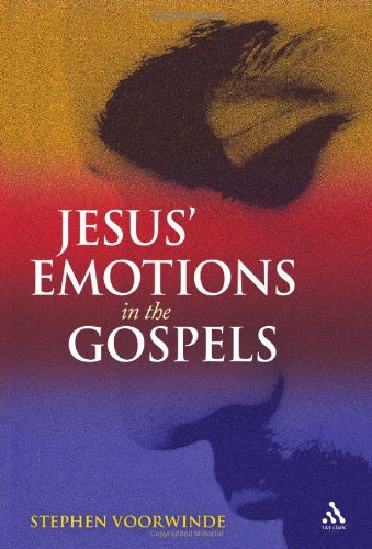Jesus Emotions In The Gospels Stephen Voorwinde