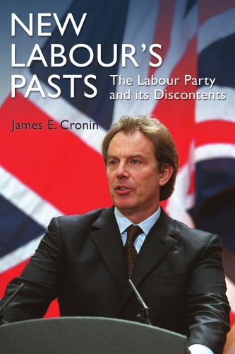 New Labours Pasts The Labour Party And Its Discontents James Cronin