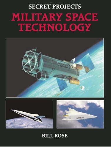 Secret Projects Military Space Technology Bill Rose
