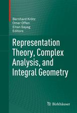 Representation Theory Complex Analysis And Integral Geometry 1st Edition Bernhard Krtz
