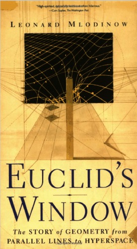 Euclids Window The Story Of Geometry From Parallel Lines To Hyperspace Leonard Mlodinow