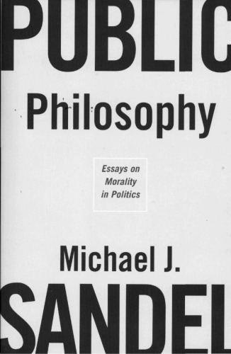 Public Philosophy Essays On Morality In Politics Michael J Sandel