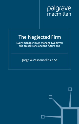 The Neglected Firm Every Manager Must Manage Two Firms The Present One And The Future One Jorge Vasconcellos E Sa