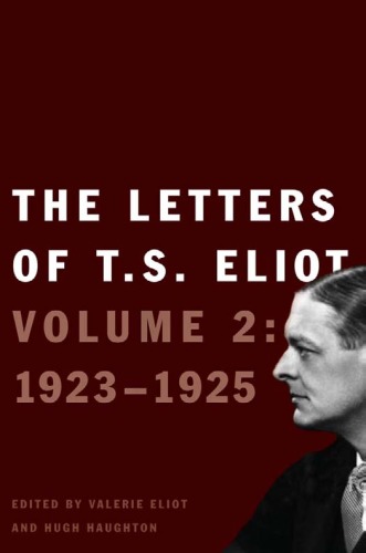 The Letters Of Ts Eliot Volume 2 19231925 T S Eliot Edited By Valerie Eliot And Hugh Haughton