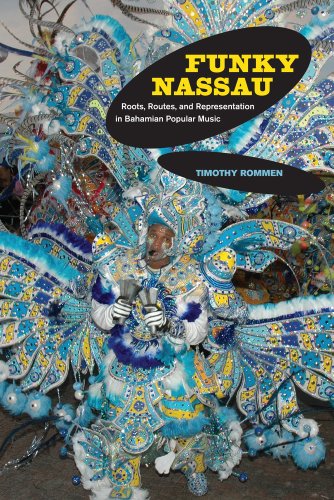 Funky Nassau Roots Routes And Representation In Bahamian Popular Music Music Of The African Diaspora 1st Edition Timothy Rommen