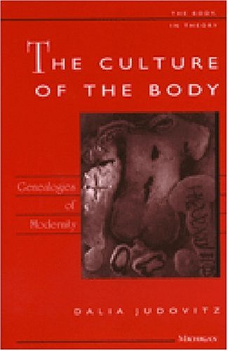 The Culture Of The Body Genealogies Of Modernity The Body In Theory Histories Of Cultural Materialism Dalia Judovitz