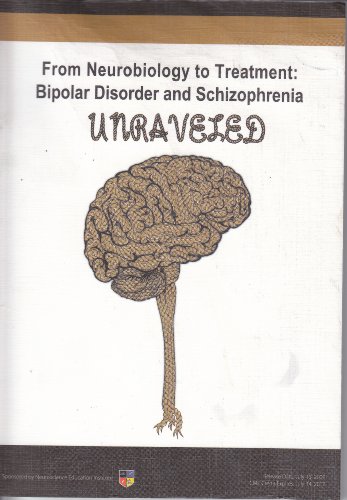 From Neurobiology To Treatment Bipolar Disorder And Schizophrenia Unraveled Neuroscience Education Institute