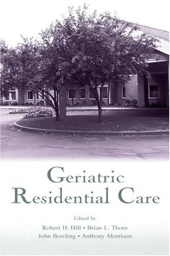 Geriatric Residential Care 1st Edition Robert D Hill Brian L Thorn