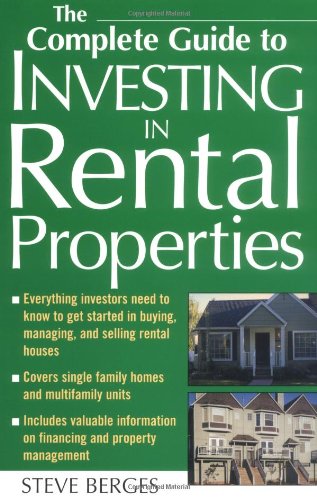 The Complete Guide To Investing In Rental Properties 1st Edition Steve Berges