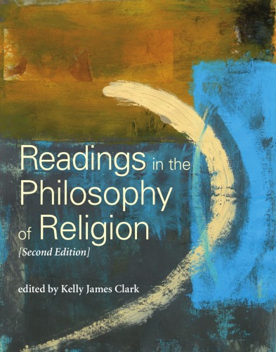 Readings In The Philosophy Of Religion Second Edition Broadview Readings In Philosophy 2nd Kelly James Clark Editor