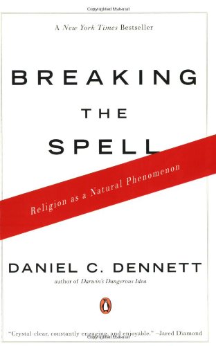 Breaking The Spell Religion As A Natural Phenomenon Daniel C Dennett