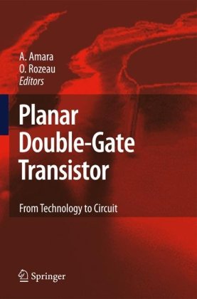 Planar Doublegate Transistor From Technology To Circuit 1st Edition Amara Amara