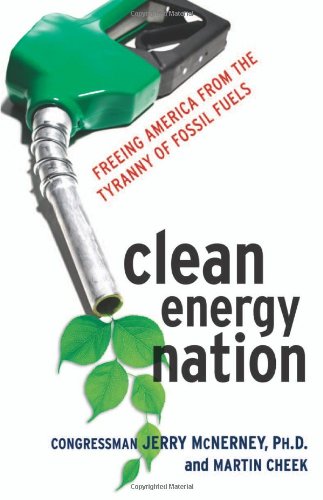 Clean Energy Nation Freeing America From The Tyranny Of Fossil Fuels Congressman Jerry Mcnerney Phd