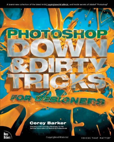 Photoshop Down Dirty Tricks For Designers 1st Edition Corey Barker