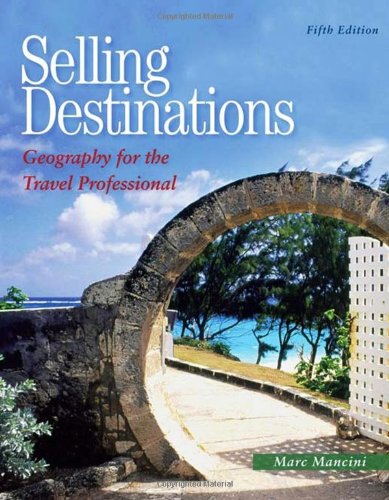 Selling Destinations Geography For The Travel Professional 5th Edition 5th Edition Marc Mancini