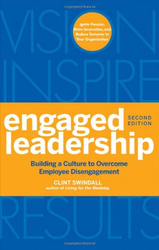 Engaged Leadership Building A Culture To Overcome Employee Disengagement 2nd Edition 2nd Edition Clint Swindall
