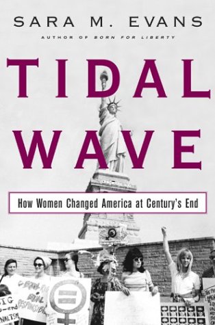 Tidal Wave How Women Changed America At Centurys End Sara M Evans