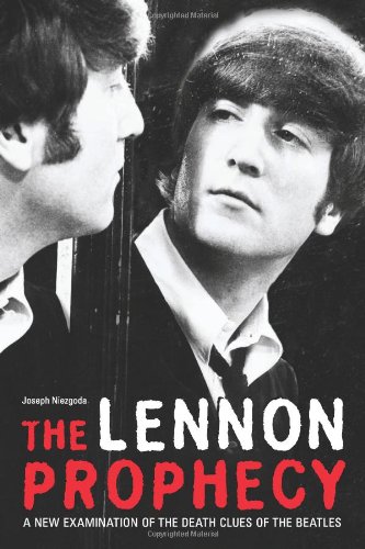 The Lennon Prophecy A New Examination Of The Death Clues Of The Beatles First Edition Joseph Niezgoda