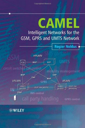 Camel Intelligent Networks For The Gsm Gprs And Umts Network 1st Edition Rogier Noldus