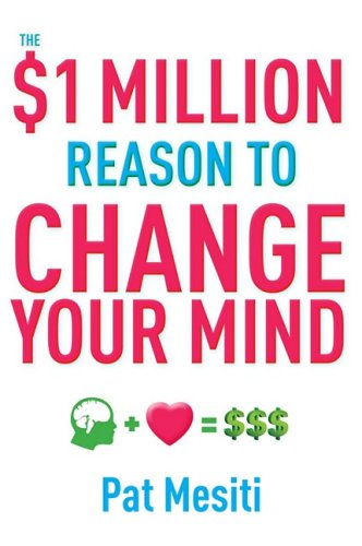 The 1 Million Reason To Change Your Mind 1st Edition Pat Mesiti
