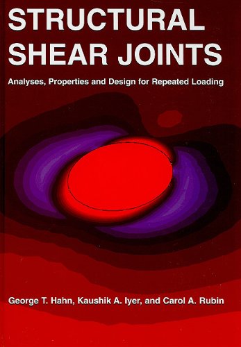Structural Shear Joints Analyses Properties And Design For Repeat Loading George T Hahn