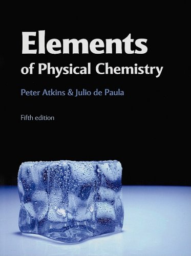 Elements Of Physical Chemistry 5th Edition Fifth Edition Peter Atkins