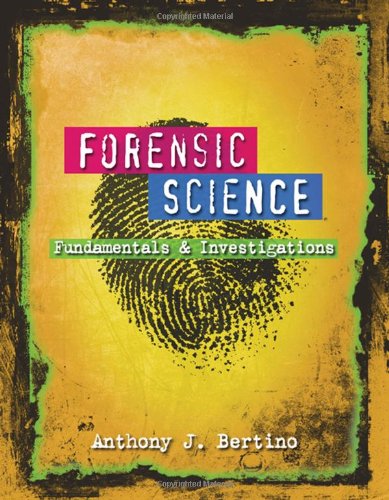 Forensic Science Fundamentals And Investigations 1st Edition Anthony J Bertino