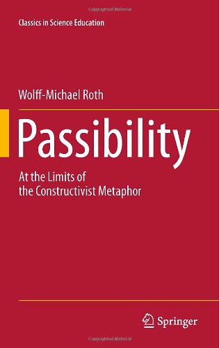 Passibility At The Limits Of The Constructivist Metaphor 1st Edition Wolffmichael Roth Auth