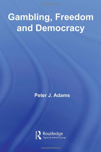 Gambling Freedom And Democracy 1st Edition Peter J Adams