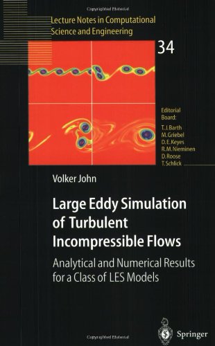 Large Eddy Simulation Of Turbulent Incompressible Flows Analytical And Numerical Results For A Class Of Les Models 1st Edition Volker John Auth