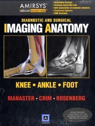 Diagnostic And Surgical Imaging Anatomy Knee Ankle Foot Diagnostic Surgical Imaging Anatomy 1st Edition B J Manaster